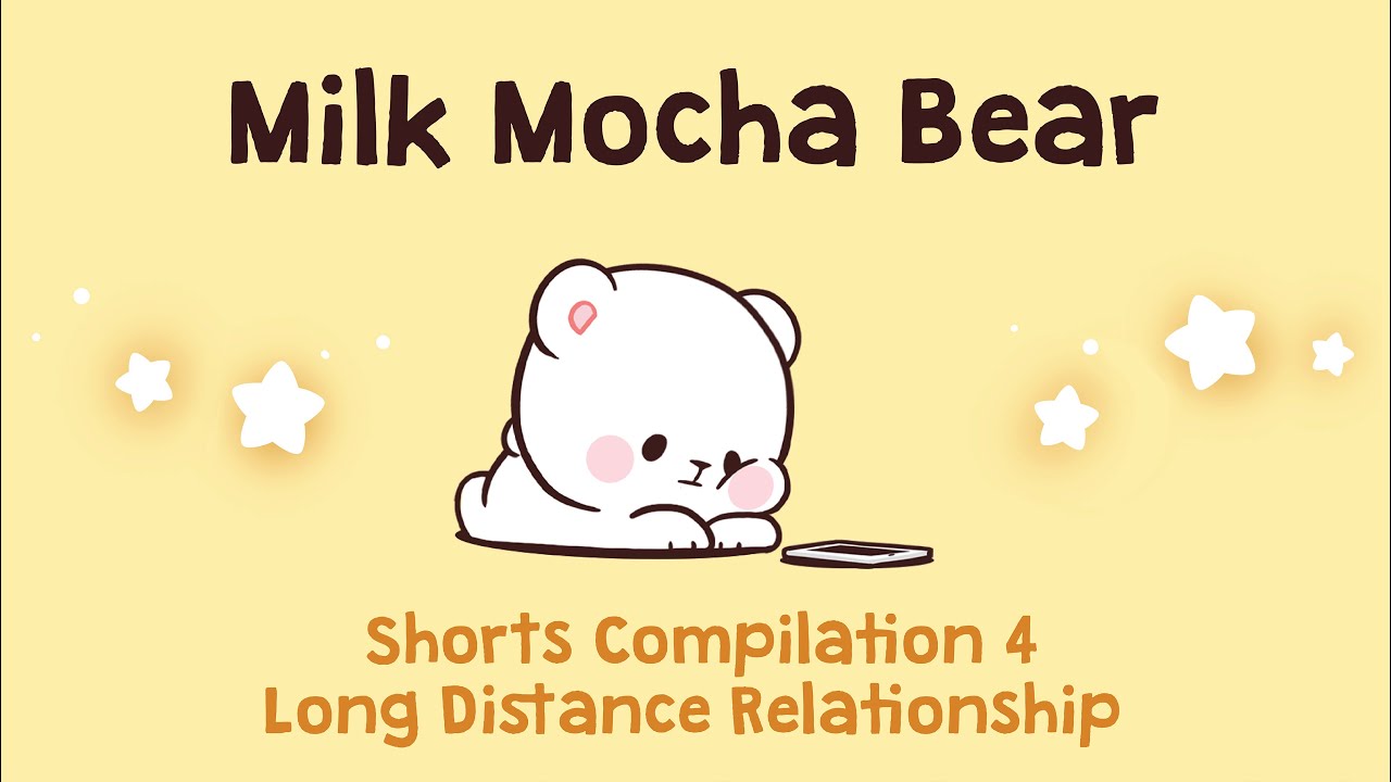 Milk Mocha Bear Shorts Compilation #4 : Long Distance Relationship