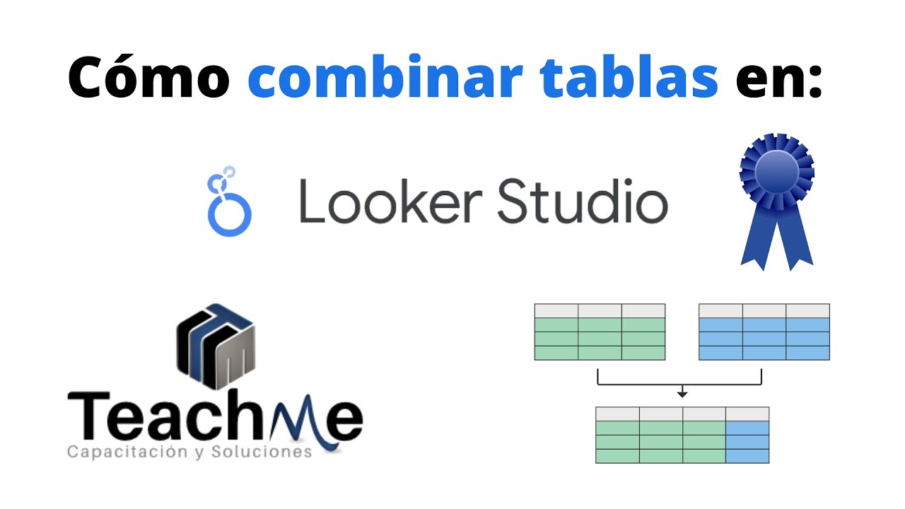Cómo combinar tablas - consultas en Google Looker Studio 🥇