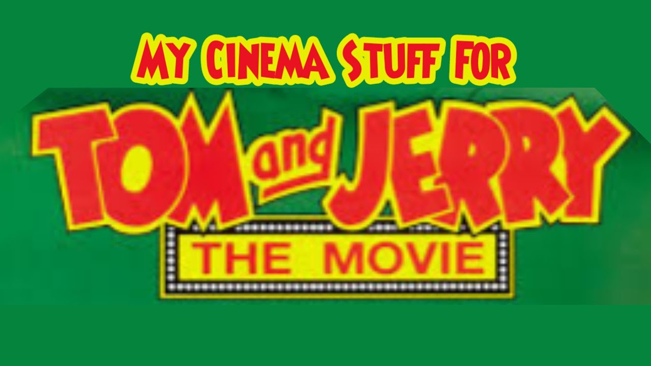 My Cinema Stuff For Tom And Jerry The Movie (1992 or 1993)