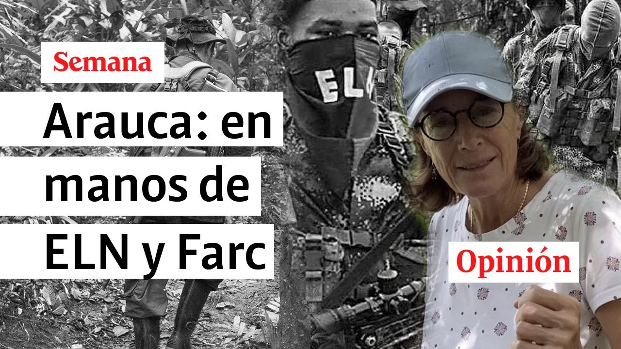Arauca, en las garras del ELN y las disidencias de las Farc: esta es la realidad