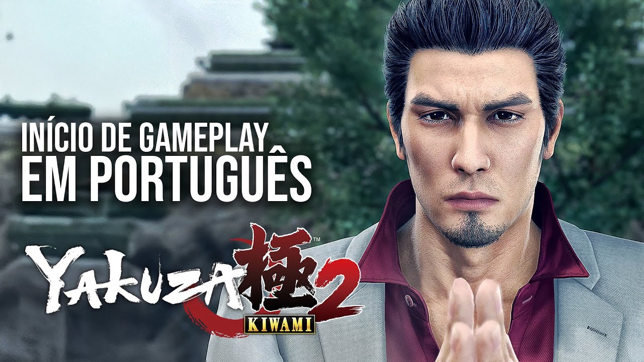 YAKUZA KIWAMI 2 - Início de Gameplay!!! | Em Português PT-BR