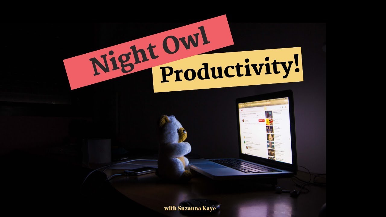 Night Owl? Here's how to be extra Productive!