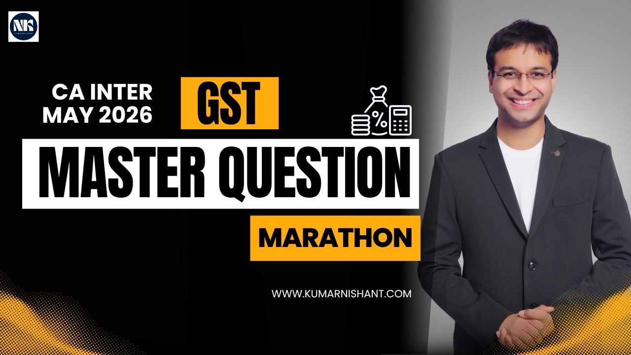 GST Master Question Marathon | CA Inter May 2026 | CA Nishant Kumar | Last Moment Revision |