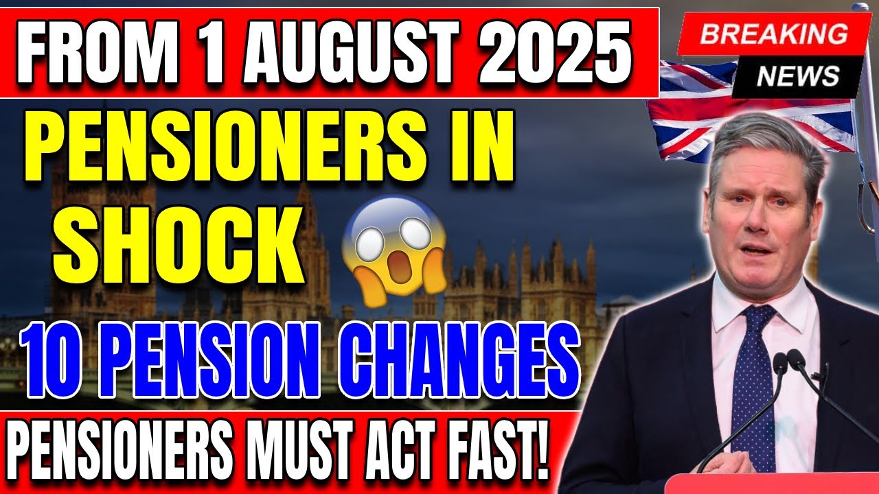 🔴 10 Shocking Pension Changes Starting August 1, 2025 &ndash; UK Pensioners Must Act Fast!