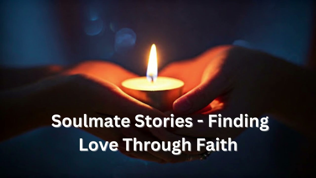 Soulmate Stories- Finding Love Through Faith