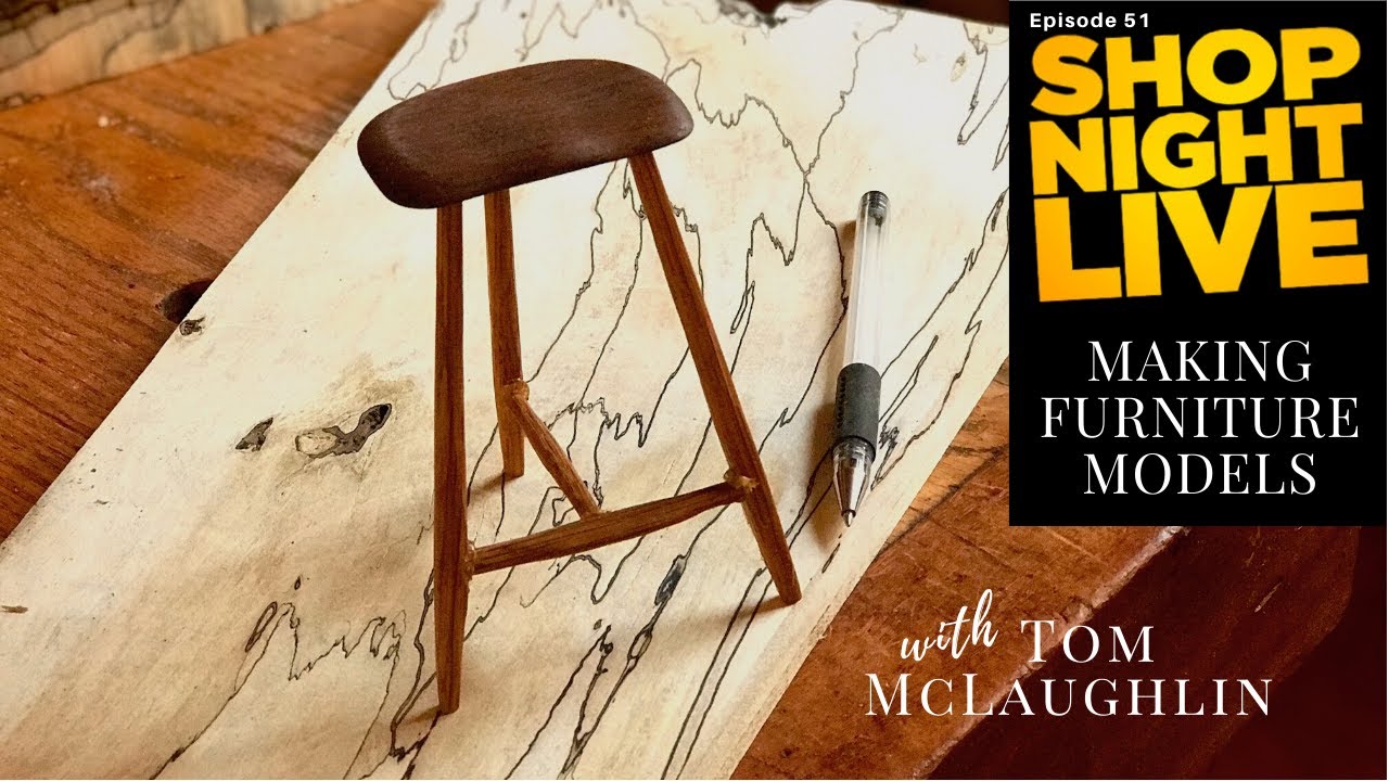 Making Furniture Models with Tom McLaughlin