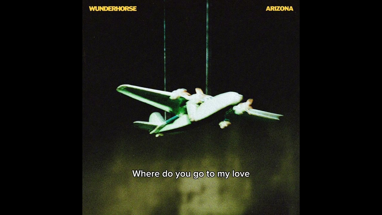 Arizona Lyrics (Wunderhorse)