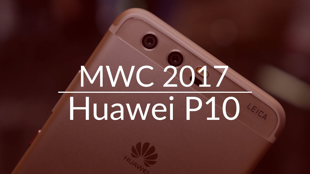 Huawei P10 w akcji - P9 na sterydach [MWC 2017]