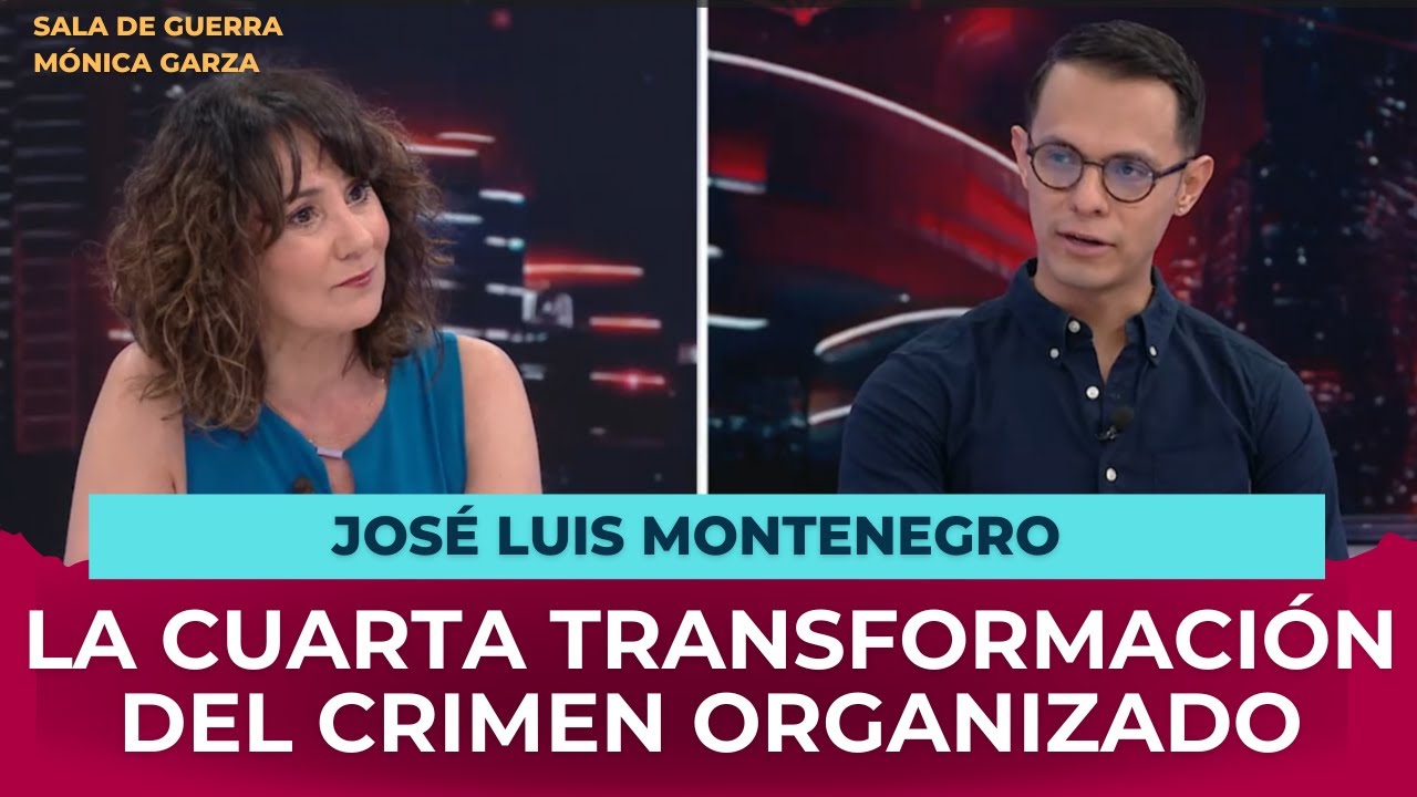 La Cuarta Transformación del Crimen Organizado | José Luis Montenegro con Mónica Garza