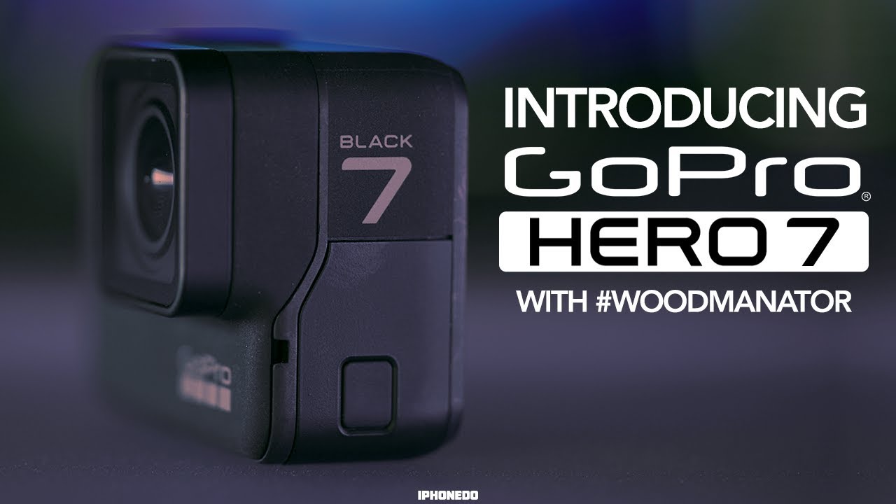 GoPro Introducing Hero 7 Black with Woodmanator[4K]