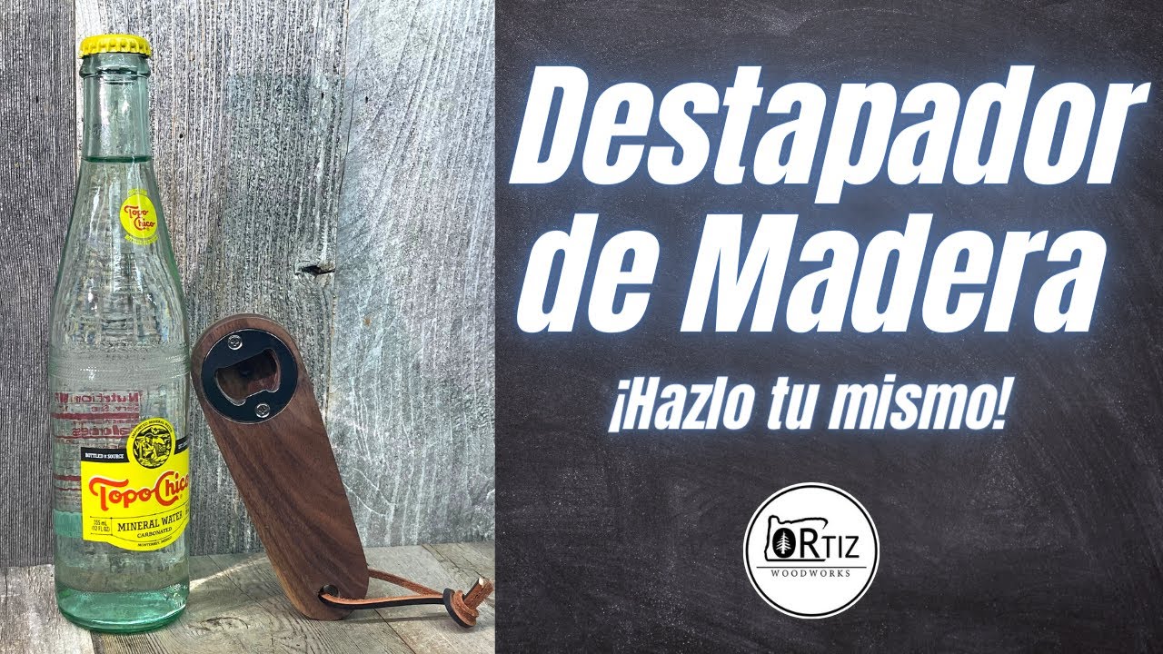 Destapador de Madera - ¡Hazlo tu mismo!