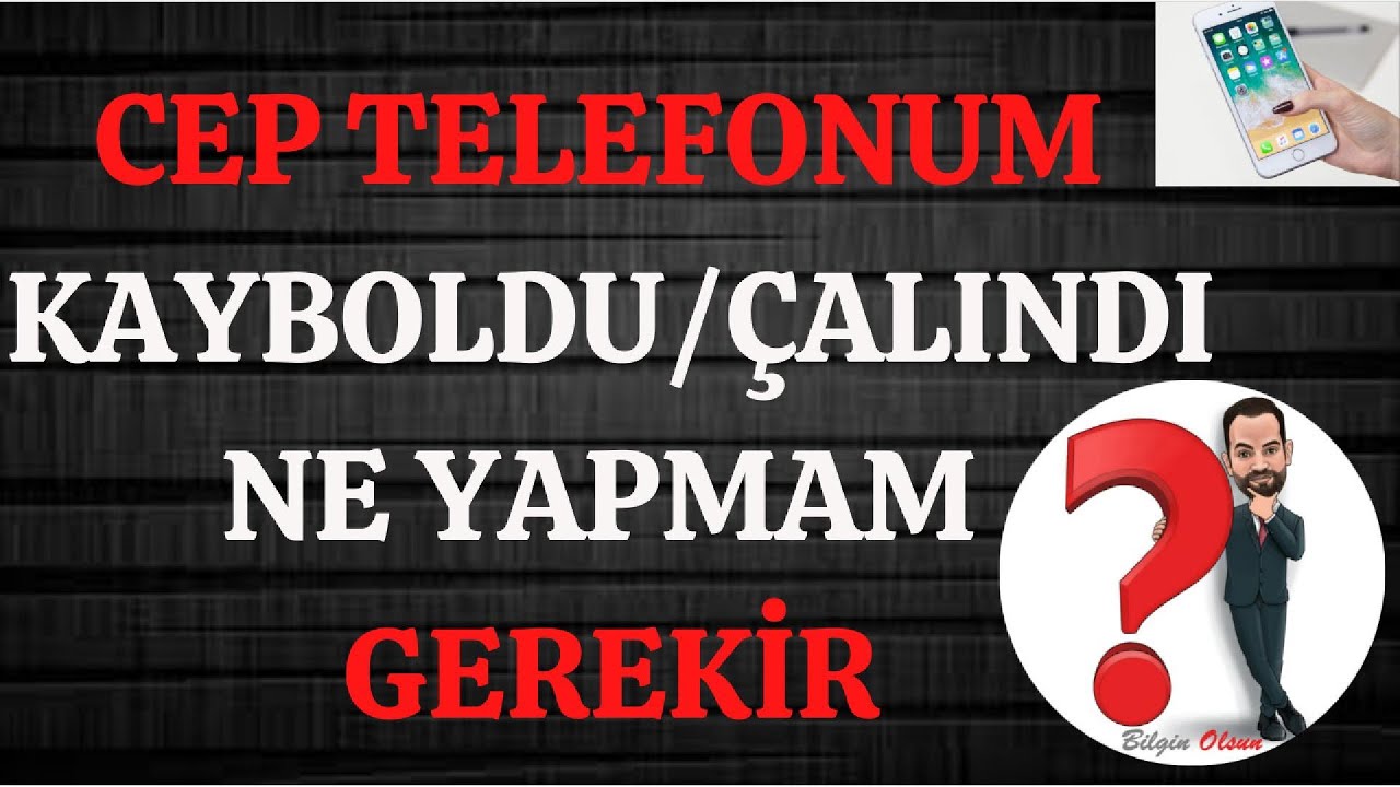 CEP TELEFONUM KAYBOLDU NE YAPMALIYIM - KAYIP ÇALINTI CEP TELEFONU İHBARI - NASIL YAPILIR - E DEVLET