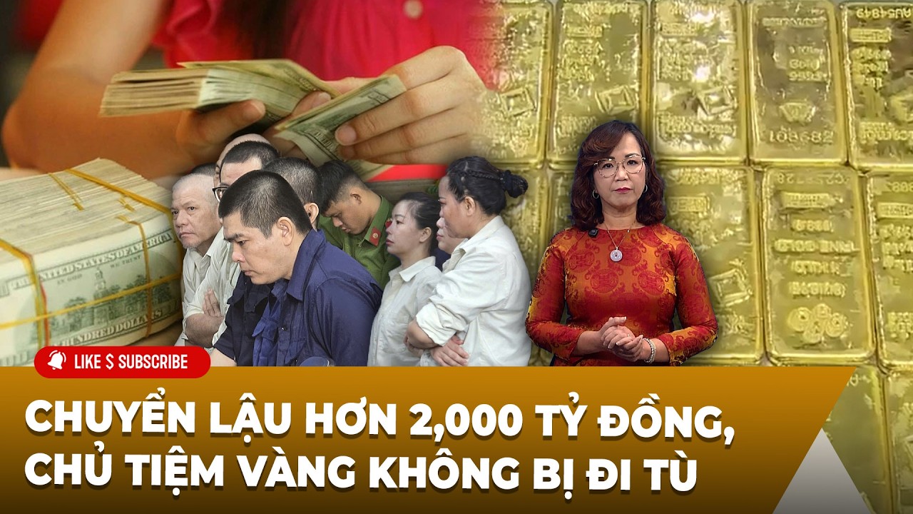 Tin Tổng Hợp LSTV P2 (03-09-2026) Chuyển ʟậᴜ hơn 2,000 tỷ đồng, chủ tiệm vàng không ʙị đɪ ᴛù