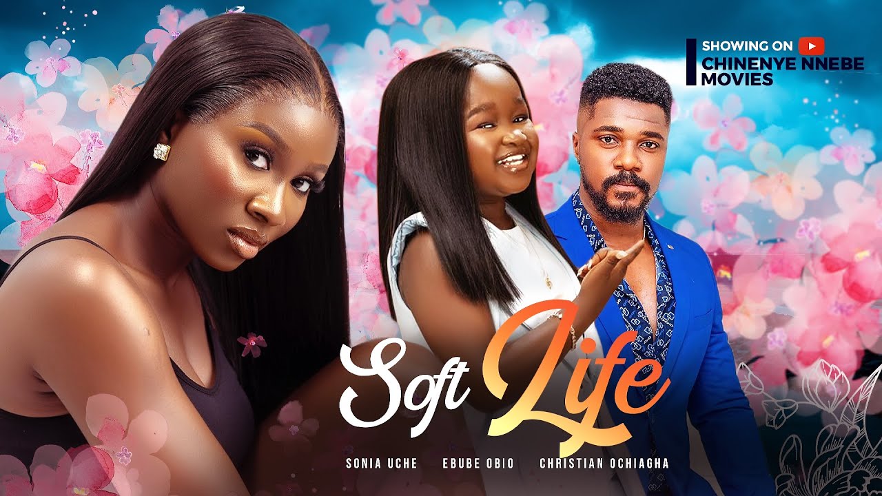 SOFT LIFE (New Movie) Sonia Uche, Ebube Obio, Christian Ochiagha 2023 Nigerian Nollywood Movie