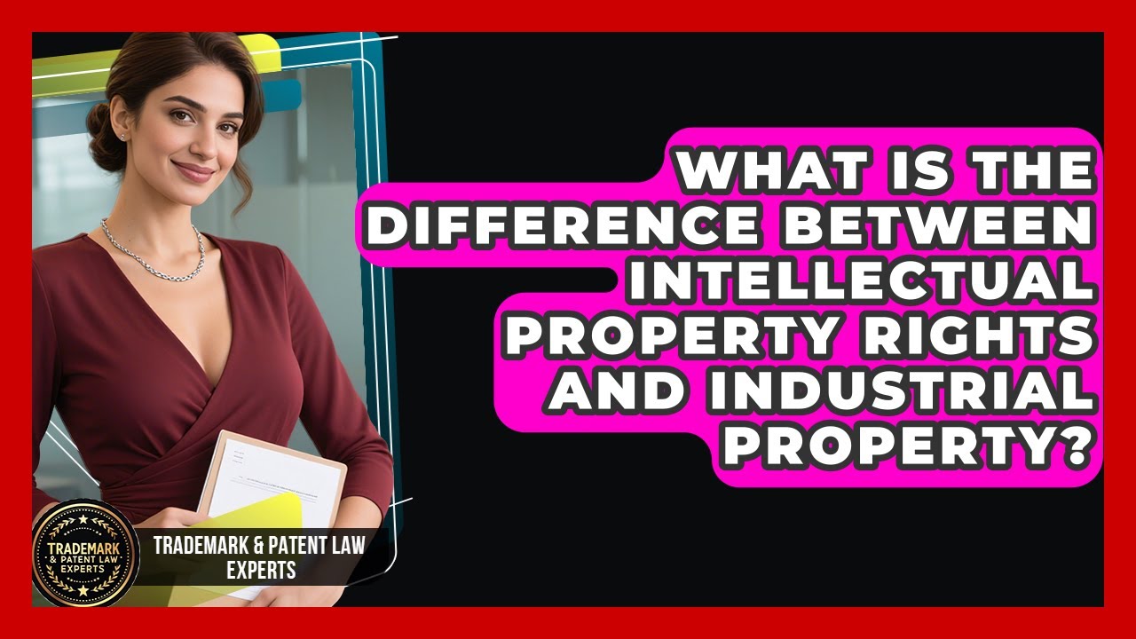 What Is the Difference Between Intellectual Property Rights and Industrial Property?
