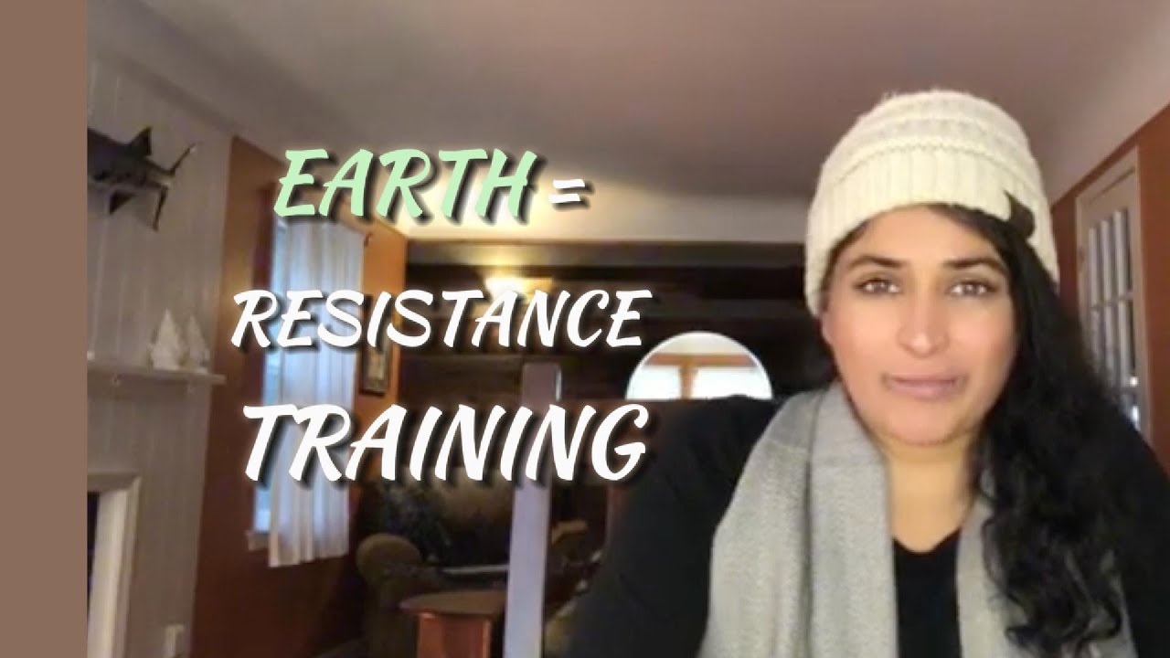 Earth Is Resistance Training for the Soul