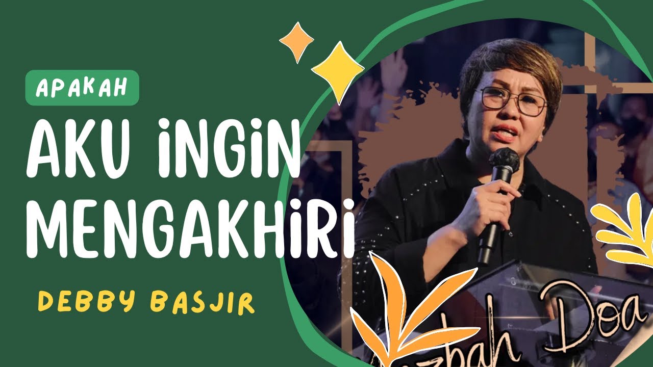 KHOTBAH PENDETA DEBBY BASJIR [ AKU INGIN MENGAKHIRI ] #khotbahdebbybasjir_db