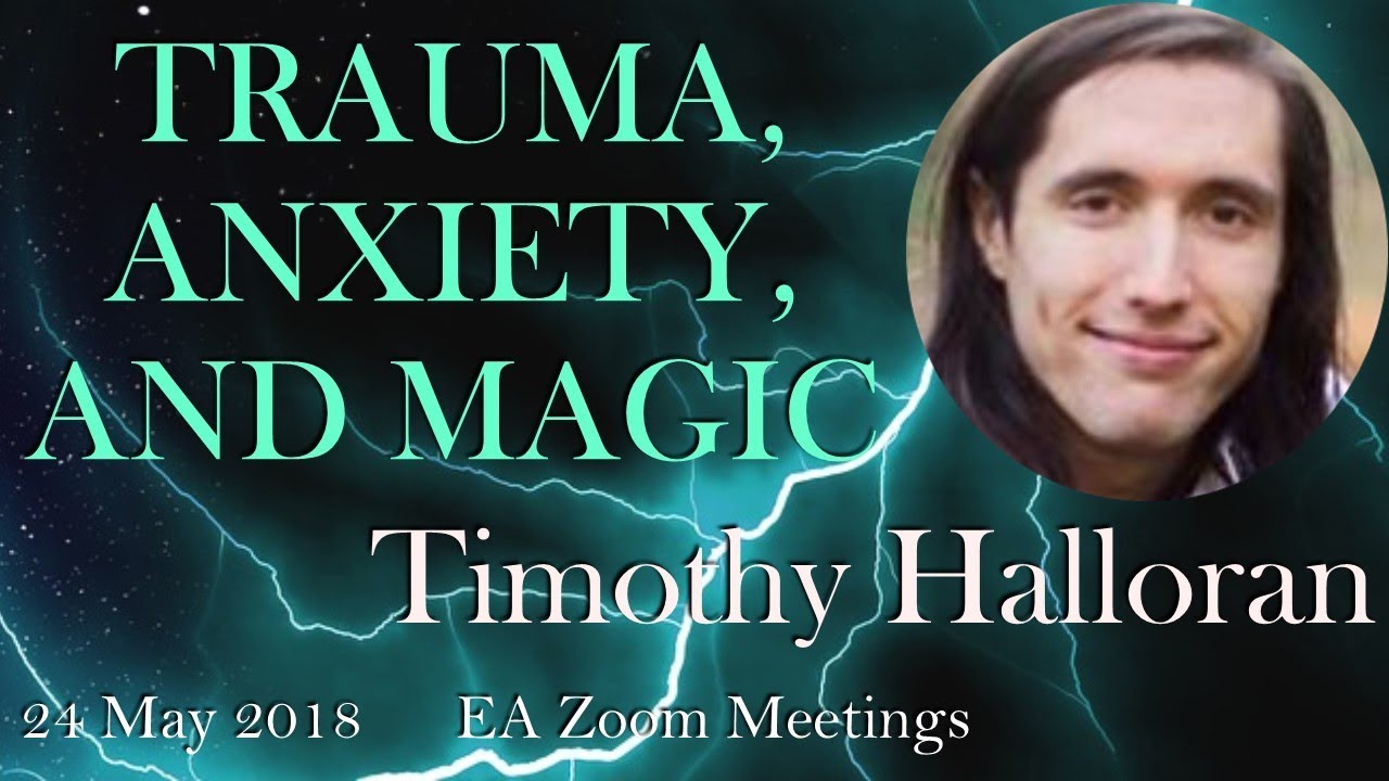 Timothy Halloran – TRAUMA, ANXIETY, AND MAGIC