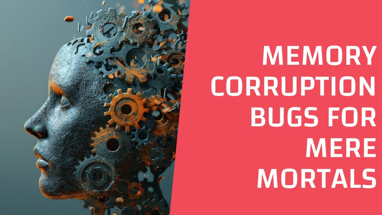 Memory Corruptions for Mere Mortals