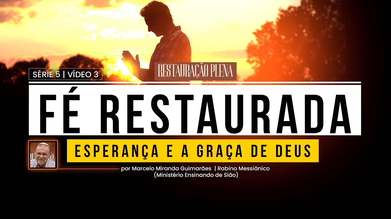 Fixe a sua esperança na graça de Deus — Restauração Plena | Série 5 — Vídeo 3