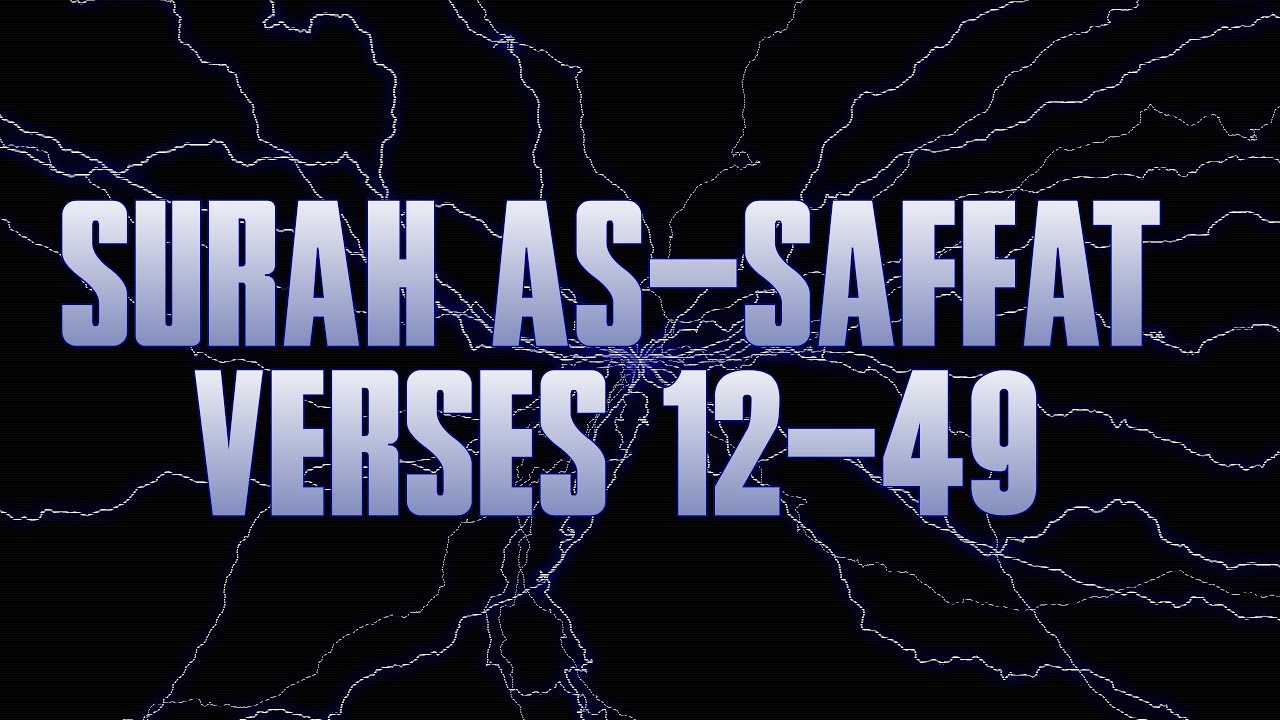 Quran Tafsir (Exegesis) - Surah as-Saffat سورة الصافات (Verses 12 - 49) - Shaykh Mamdouh Mahmoud
