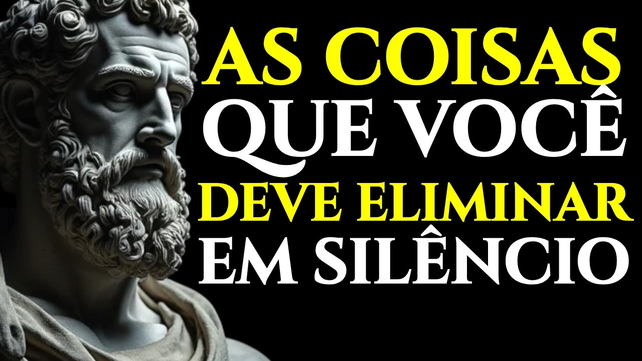 12 COISAS QUE VOCÊ DEVERIA ELIMINAR EM SILÊNCIO DA SUA VIDA | ESTOICISMO 🏛️