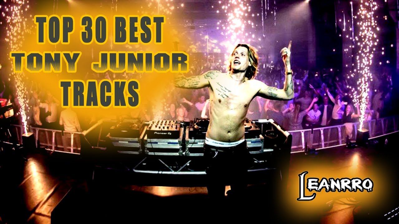 TOP 30: BEST TONY JUNIOR TRACKS