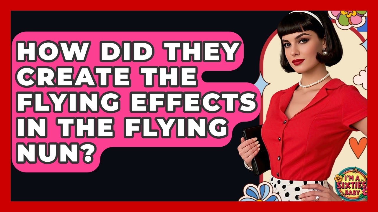 How Did They Create The Flying Effects In The Flying Nun? - I'm a 60s Baby