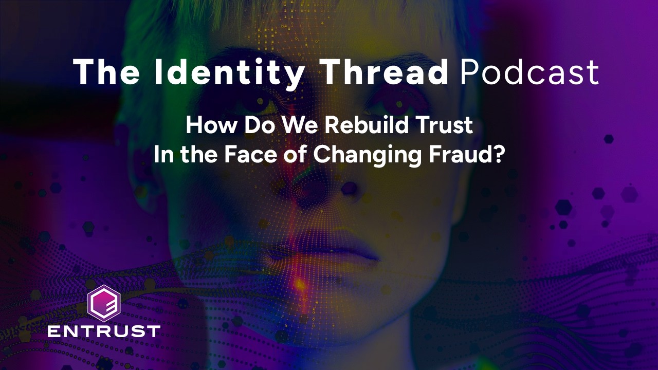 Podcast: How Do We Rebuild Trust In the Face of Changing Fraud?
