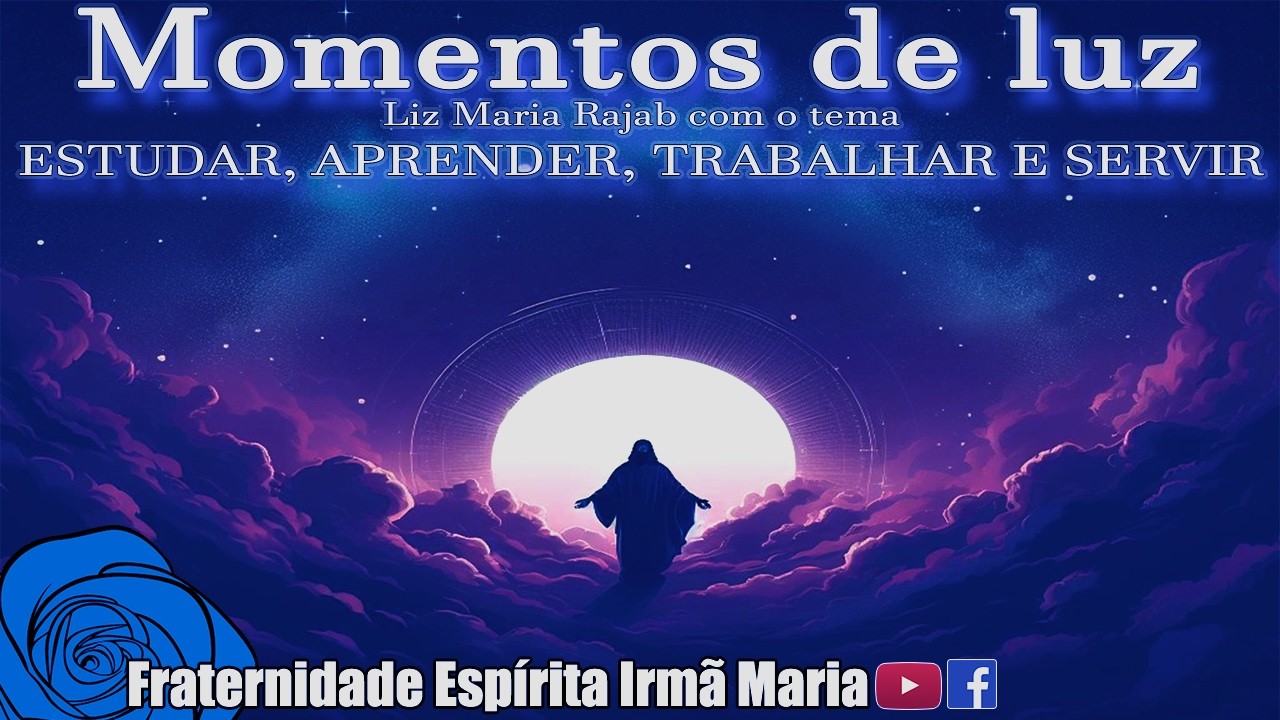 Momentos de luz #996 | 26/02/2026 - ESTUDAR, APRENDER, TRABALHAR E SERVIR