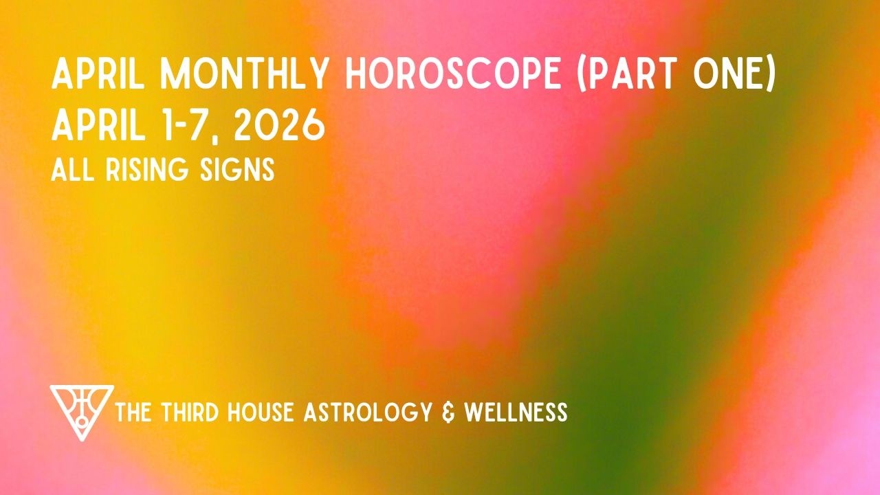 April Monthly Horoscopes (Part One)