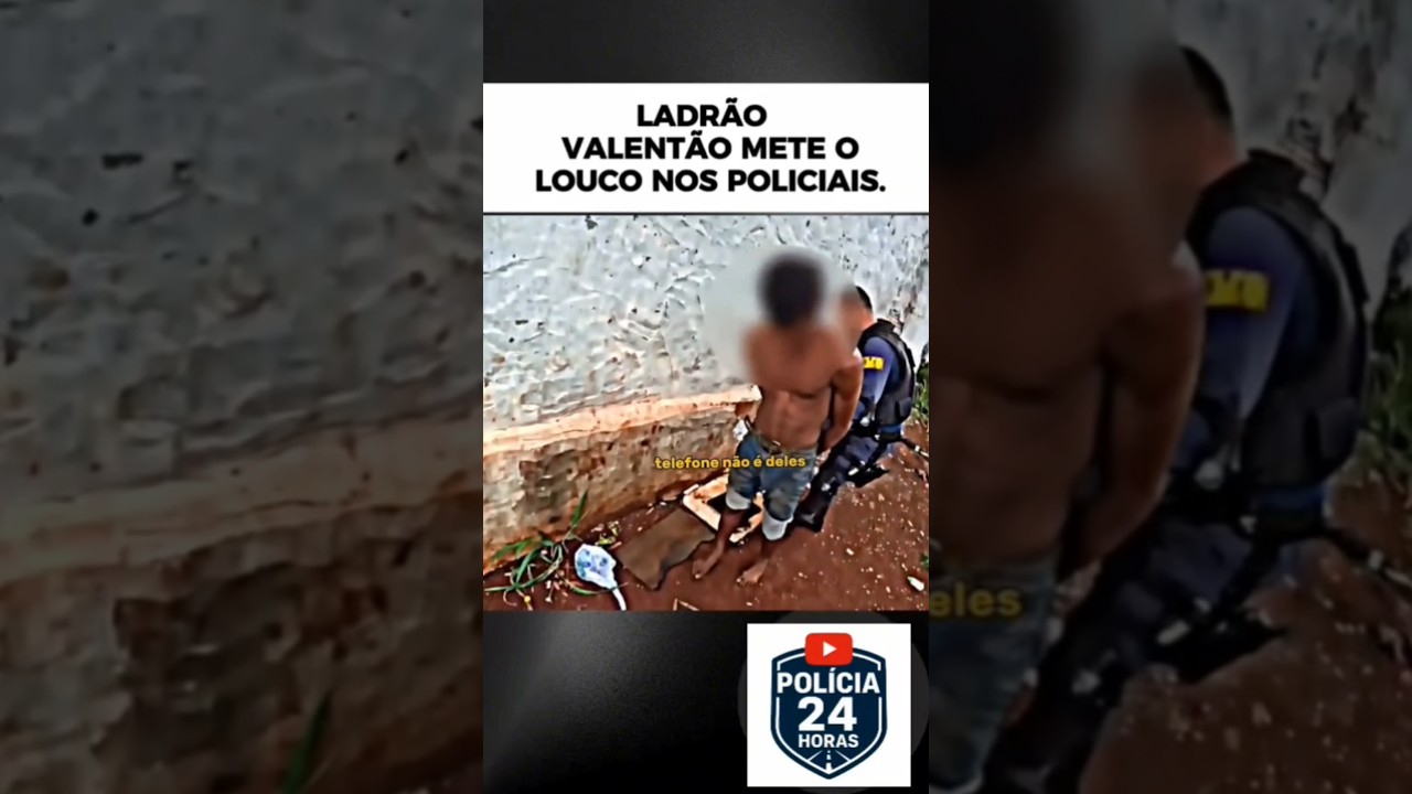 LADRÃO VALENTÃO METE O LOUCO NOS POLICIAIS 
