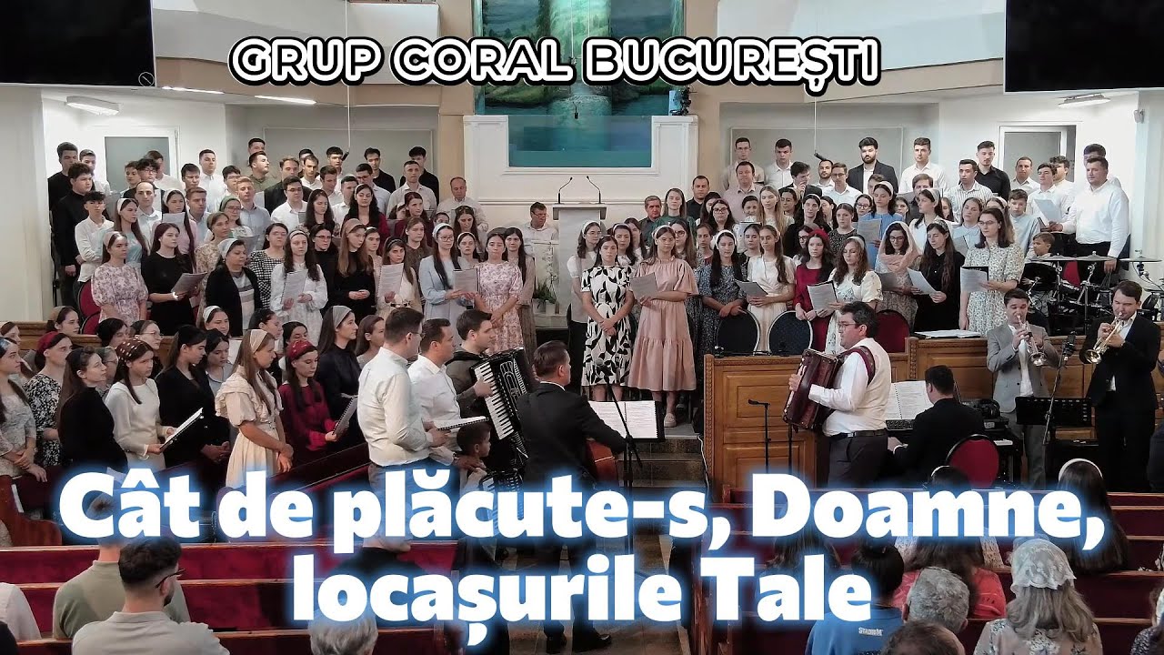 Grup coral București - Cât de plăcute-s, Doamne, locașurile Tale