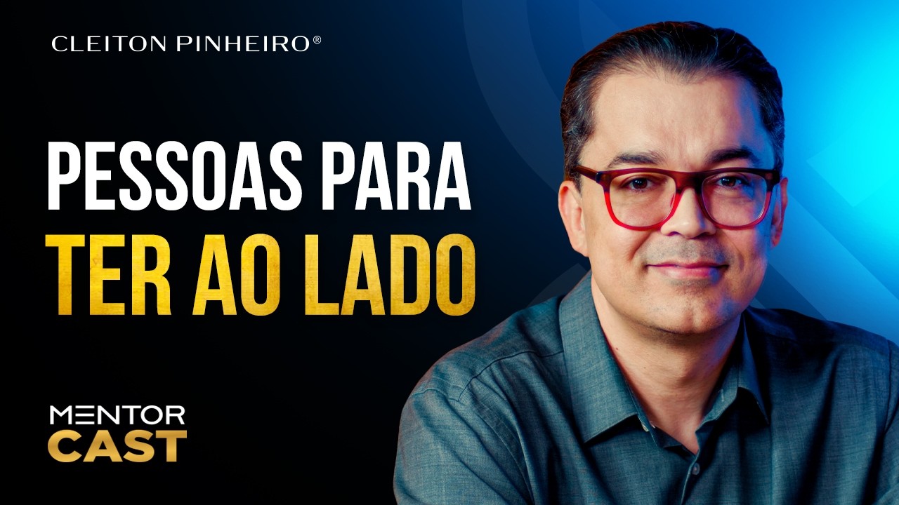Quais pessoas preciso ter ao meu lado? l Mentor Cast #277