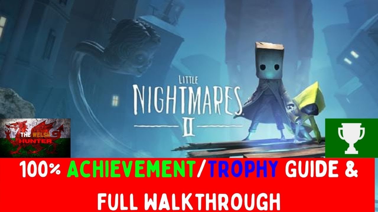 Little Nightmares 2 - 100% Achievement/Trophy Guide & Full Walkthrough