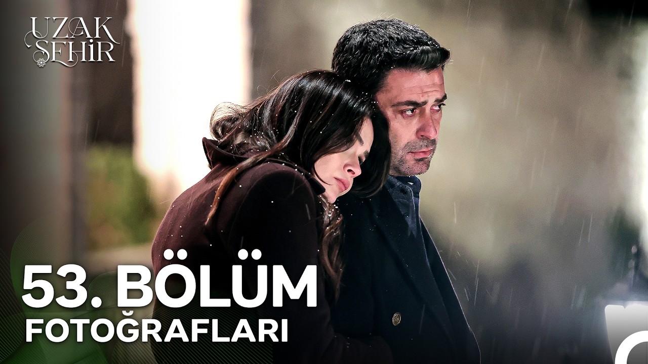 Uzak Şehir 53. Bölüm Fotoğrafları 📷