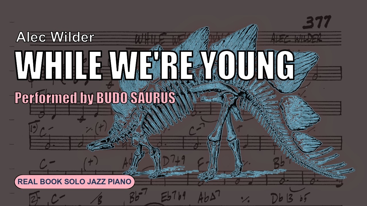 While We're Young (Alec Wilder) - Solo Jazz Piano (Real Book) | Budo Saurus