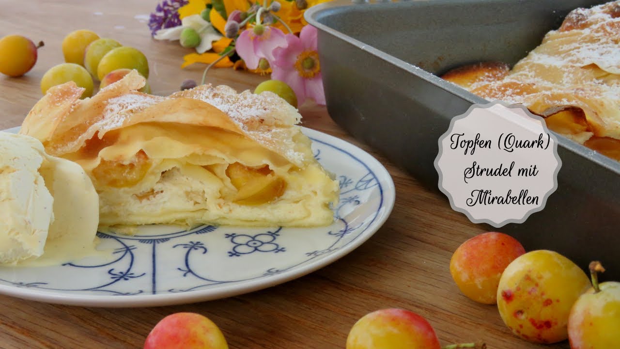 Topfen (Quark) Strudel mit Mirabellen