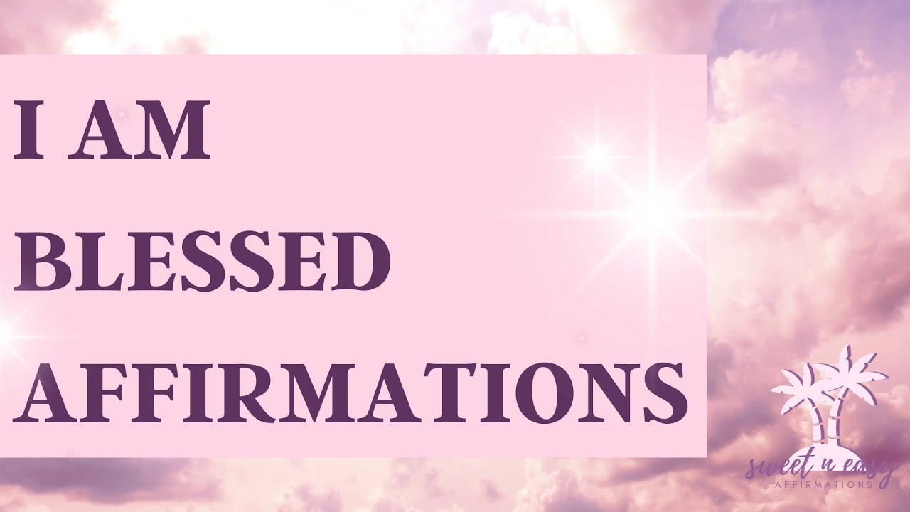 I Am Blessed Affirmations - Self Concept Affirmations