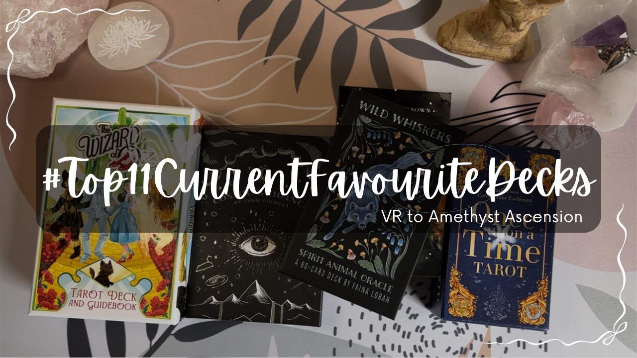 Hello again 👋 | #Top11CurrentFavouriteDecks | VR to @AmethystAscensionTarot