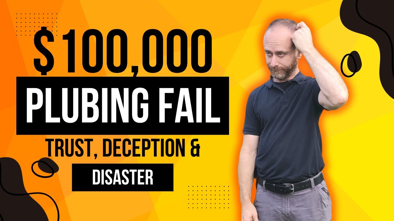 Trust, Deception, and a Catastrophic Plumbing Fail: My $100,000 Story