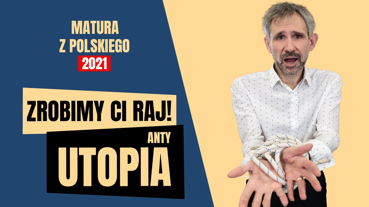 10. Matura z polskiego. Zrobimy ci raj! Utopia i antyutopia.