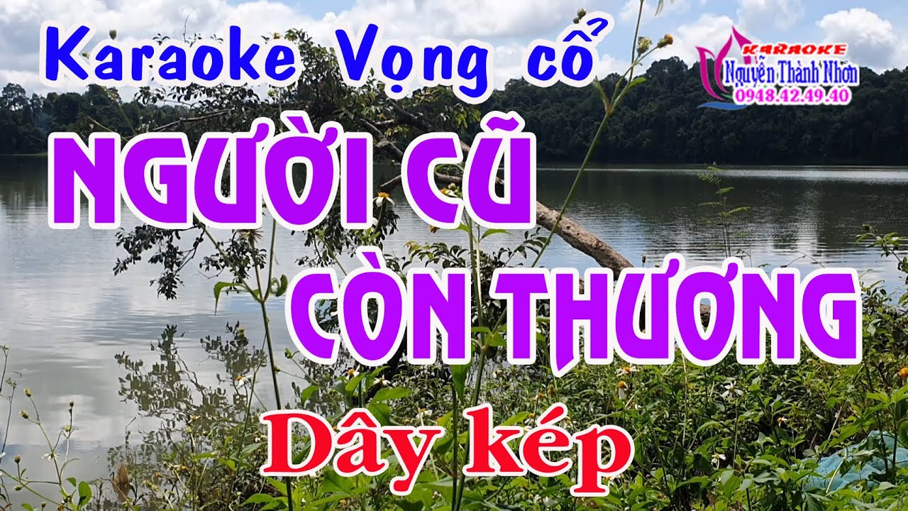 Karaoke vọng cổ NGƯỜI CŨ CÒN THƯƠNG - DÂY KÉP [T/g Nguyễn Minh Tấn]