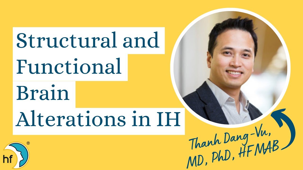 Structural and Functional Brain Alterations in IH - Dr. Thanh Dang-Vu at HF's 2018 Conference