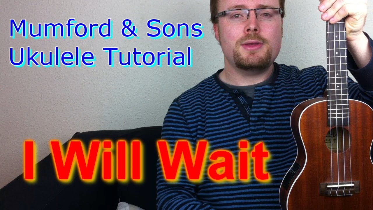 Mumford & Sons - I Will Wait (Ukulele Tutorial)