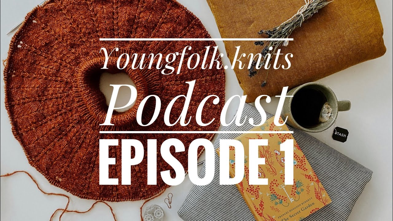 Youngfolk Knits knitting podcast: No. 1