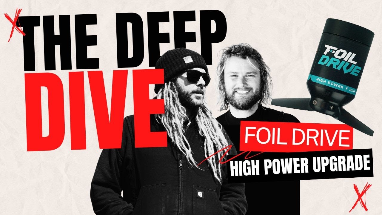 The Deep Dive: Foil Drive High Power Upgrade | Foiling Magazine