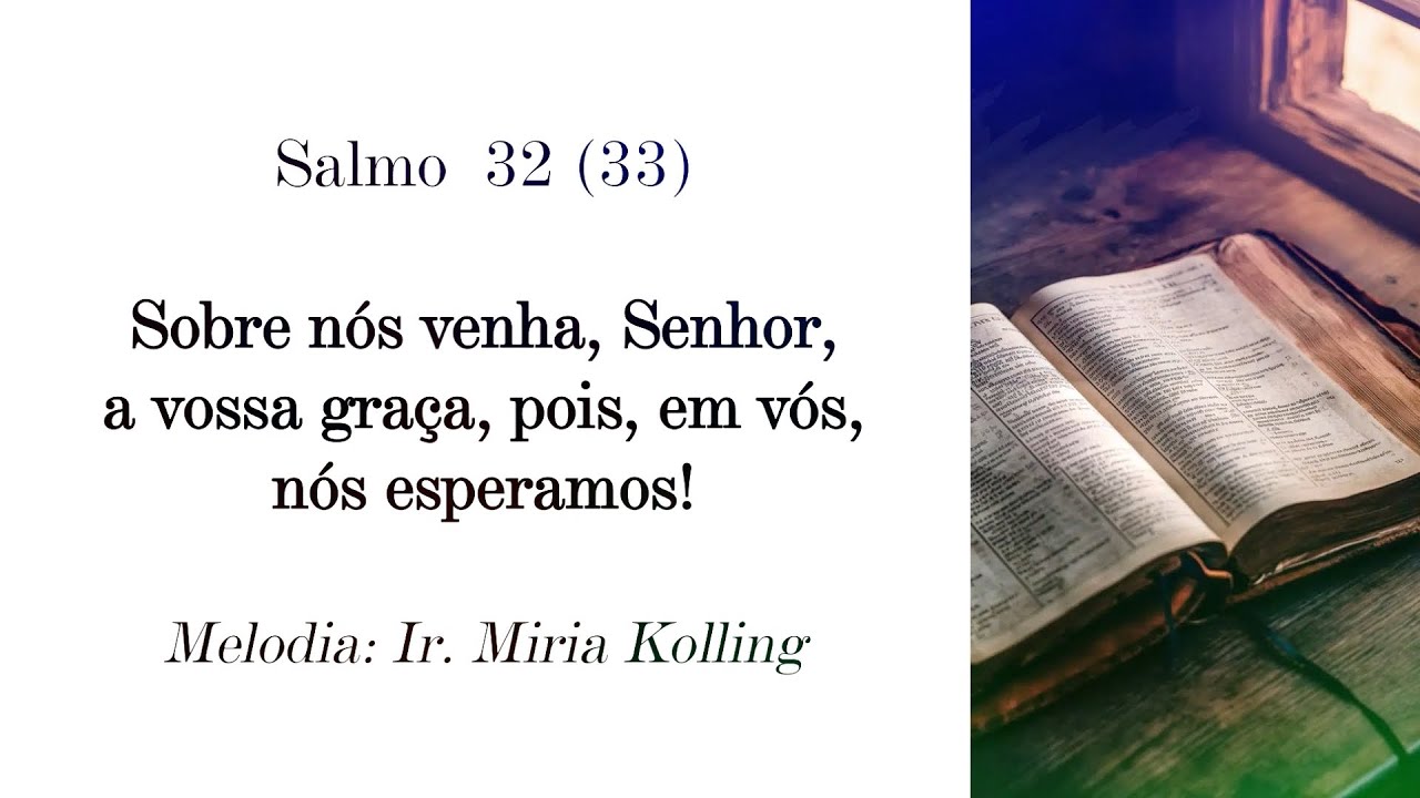 Salmo 32 (33) Sobre n&oacute;s venha, Senhor, a vossa gra&ccedil;a | Ir. Miria (Com Cifra)