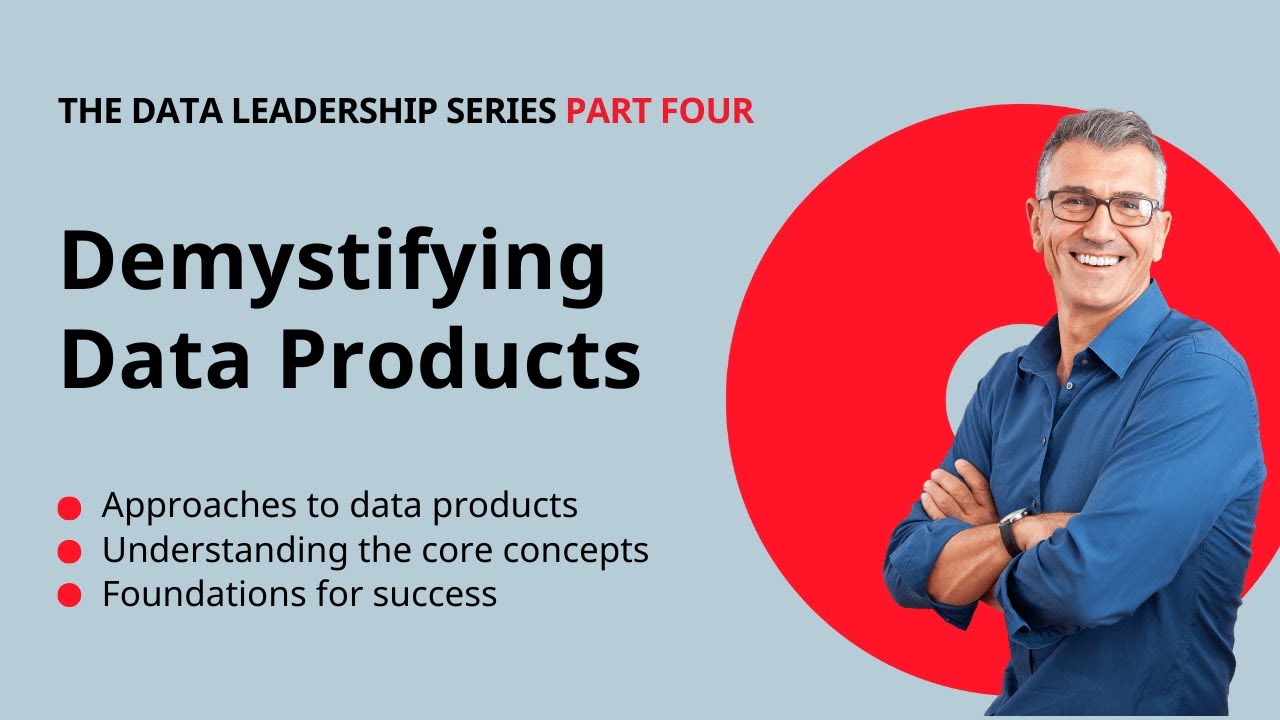 Data Leadership Series : Demystifying Data Products (Webinar)
