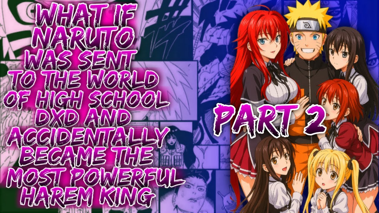 What If Naruto Was Sent to High School DxD and Accidentally Became the Most Powerful Harem King ||